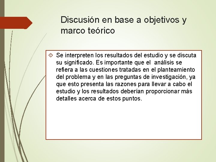 Discusión en base a objetivos y marco teórico Se interpreten los resultados del estudio