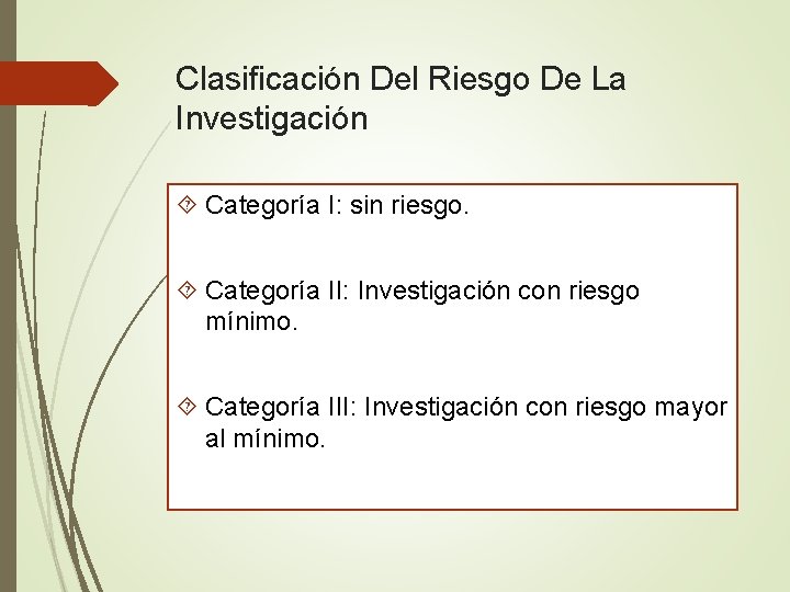 Clasificación Del Riesgo De La Investigación Categoría I: sin riesgo. Categoría II: Investigación con