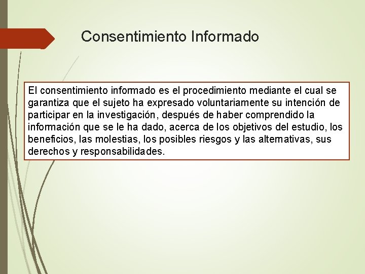 Consentimiento Informado El consentimiento informado es el procedimiento mediante el cual se garantiza que