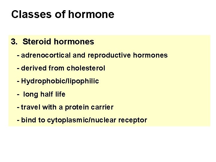 Classes of hormone 3. Steroid hormones - adrenocortical and reproductive hormones - derived from