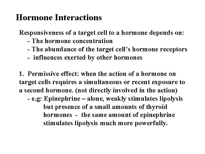 Hormone Interactions Responsiveness of a target cell to a hormone depends on: - The