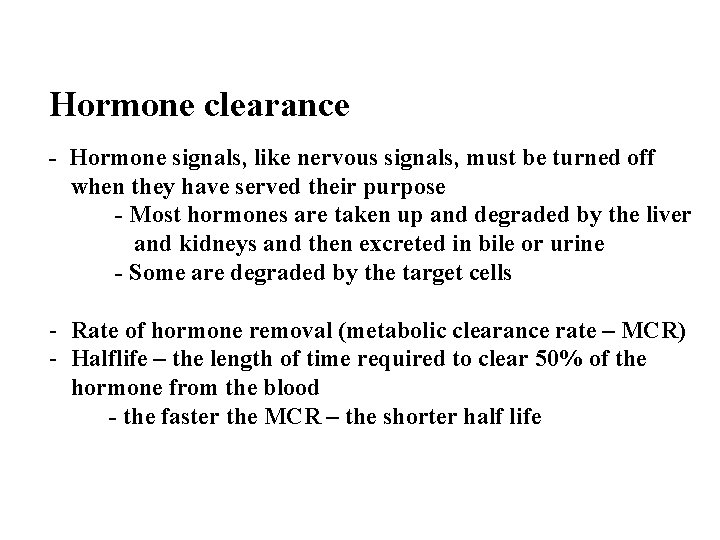 Hormone clearance - Hormone signals, like nervous signals, must be turned off when they