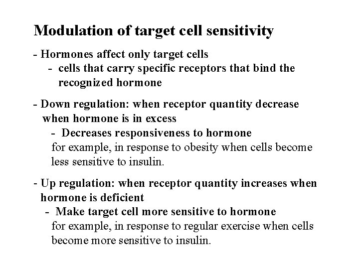 Modulation of target cell sensitivity - Hormones affect only target cells - cells that