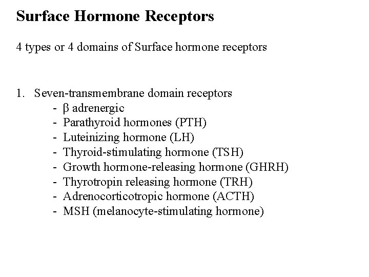 Surface Hormone Receptors 4 types or 4 domains of Surface hormone receptors 1. Seven-transmembrane