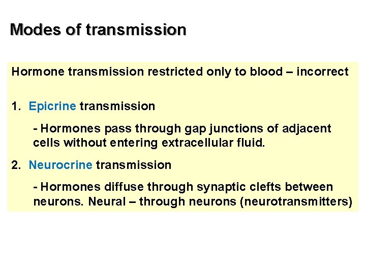 Modes of transmission Hormone transmission restricted only to blood – incorrect 1. Epicrine transmission