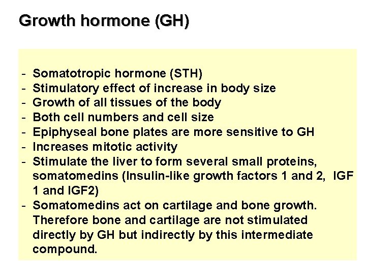 Growth hormone (GH) - Somatotropic hormone (STH) Stimulatory effect of increase in body size