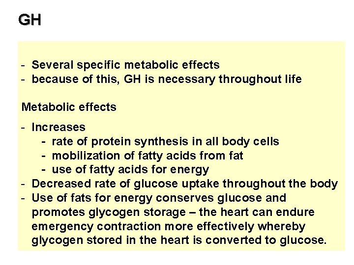 GH - Several specific metabolic effects - because of this, GH is necessary throughout