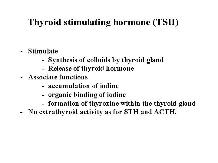 Thyroid stimulating hormone (TSH) - Stimulate - Synthesis of colloids by thyroid gland -