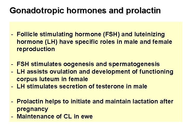 Gonadotropic hormones and prolactin - Follicle stimulating hormone (FSH) and luteinizing hormone (LH) have