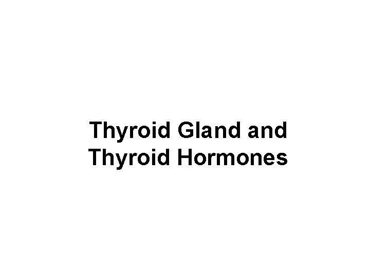 Thyroid Gland Thyroid Hormones 