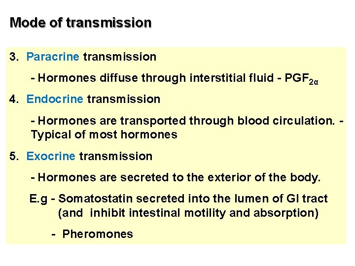 Mode of transmission 3. Paracrine transmission - Hormones diffuse through interstitial fluid - PGF