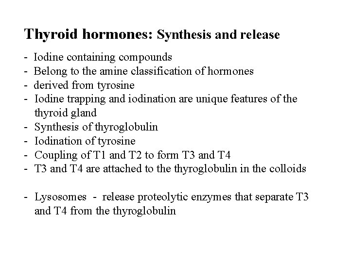 Thyroid hormones: Synthesis and release - Iodine containing compounds Belong to the amine classification