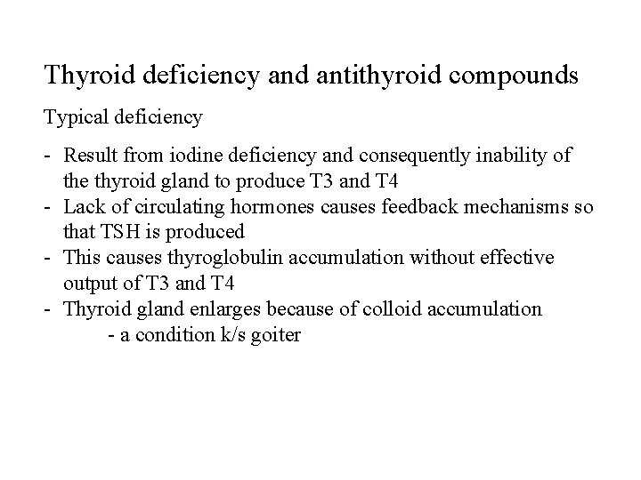 Thyroid deficiency and antithyroid compounds Typical deficiency - Result from iodine deficiency and consequently