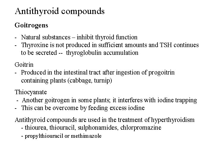 Antithyroid compounds Goitrogens - Natural substances – inhibit thyroid function - Thyroxine is not