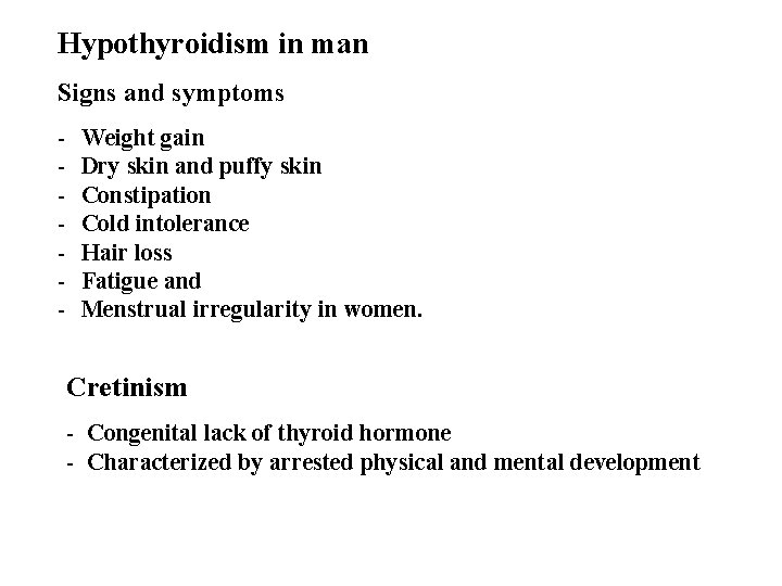 Hypothyroidism in man Signs and symptoms - Weight gain Dry skin and puffy skin