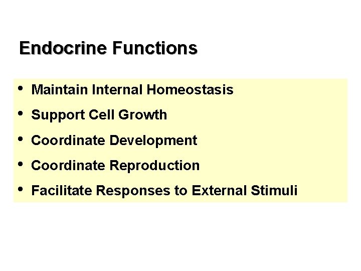 Endocrine Functions • Maintain Internal Homeostasis • Support Cell Growth • Coordinate Development •