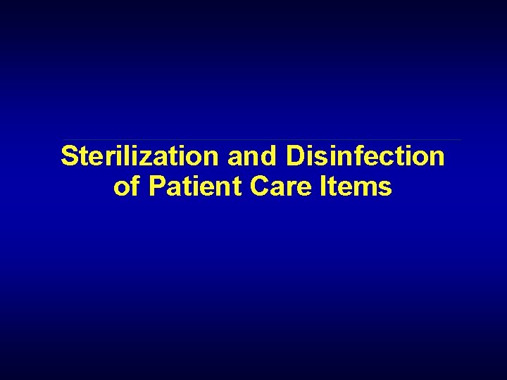 Sterilization and Disinfection of Patient Care Items 