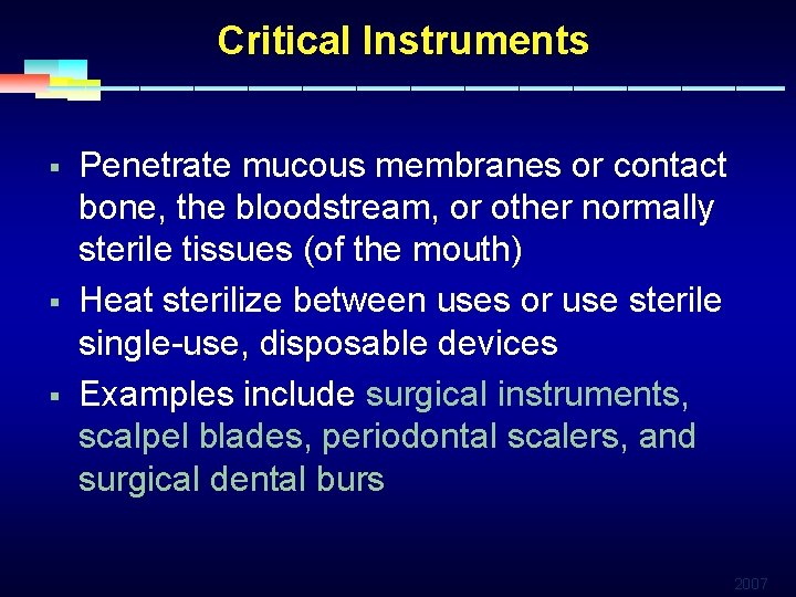 Critical Instruments § § § Penetrate mucous membranes or contact bone, the bloodstream, or