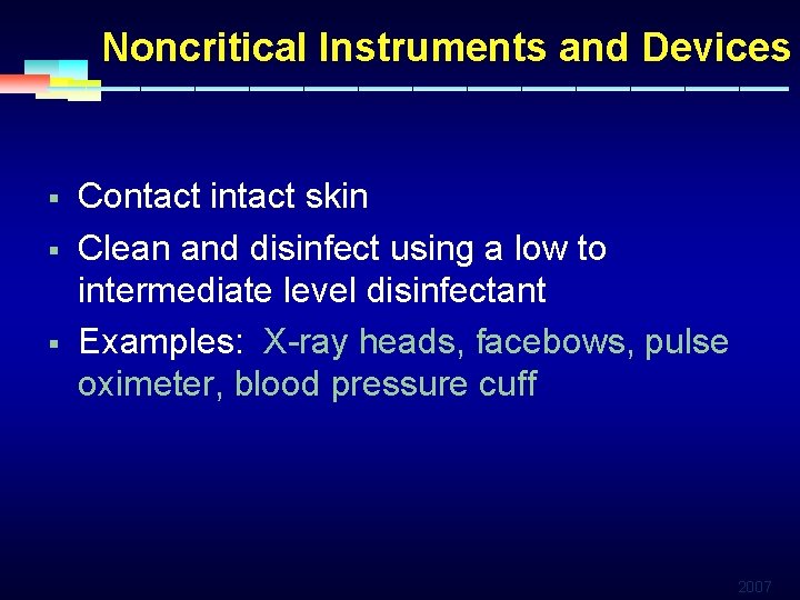 Noncritical Instruments and Devices § § § Contact intact skin Clean and disinfect using