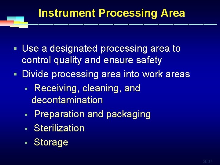 Instrument Processing Area § Use a designated processing area to control quality and ensure