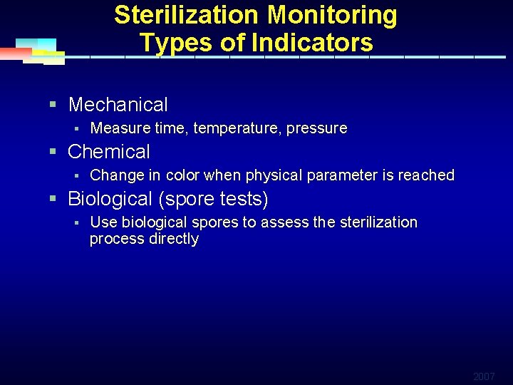 Sterilization Monitoring Types of Indicators § Mechanical § Measure time, temperature, pressure § Chemical