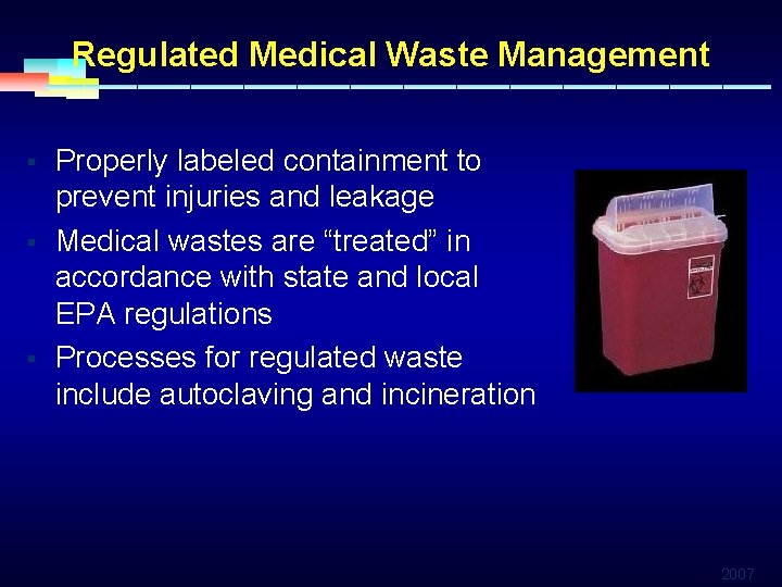 Regulated Medical Waste Management § § § Properly labeled containment to prevent injuries and