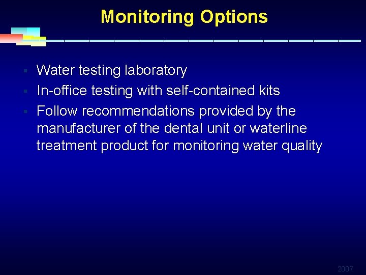 Monitoring Options § § § Water testing laboratory In-office testing with self-contained kits Follow