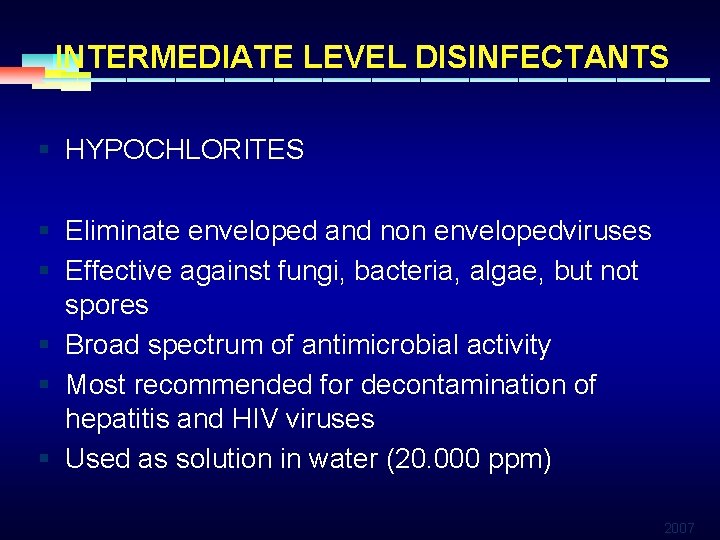 INTERMEDIATE LEVEL DISINFECTANTS § HYPOCHLORITES § Eliminate enveloped and non envelopedviruses § Effective against