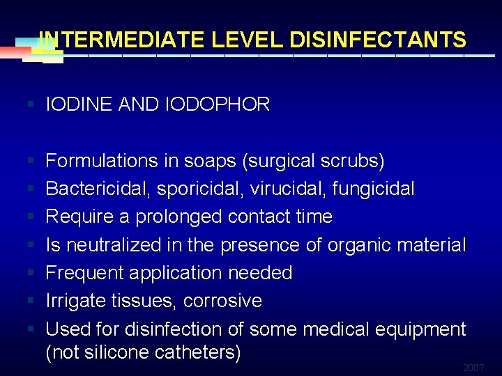 INTERMEDIATE LEVEL DISINFECTANTS § IODINE AND IODOPHOR § Formulations in soaps (surgical scrubs) §