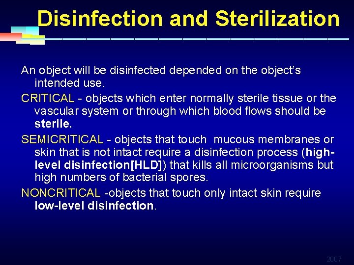 Disinfection and Sterilization An object will be disinfected depended on the object’s intended use.