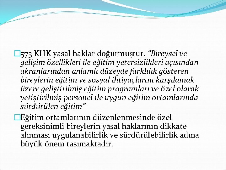 � 573 KHK yasal haklar doğurmuştur. “Bireysel ve gelişim özellikleri ile eğitim yetersizlikleri açısından