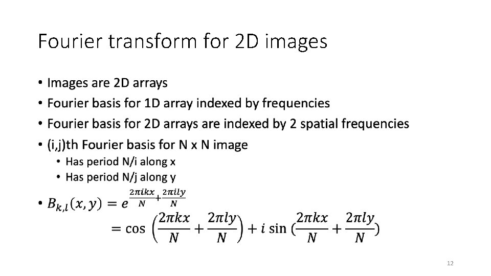 Fourier transform for 2 D images • 12 
