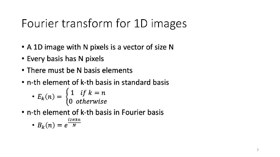 Fourier transform for 1 D images • 2 