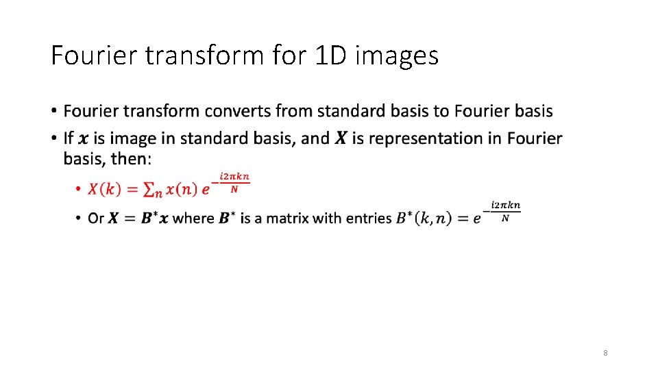 Fourier transform for 1 D images • 8 