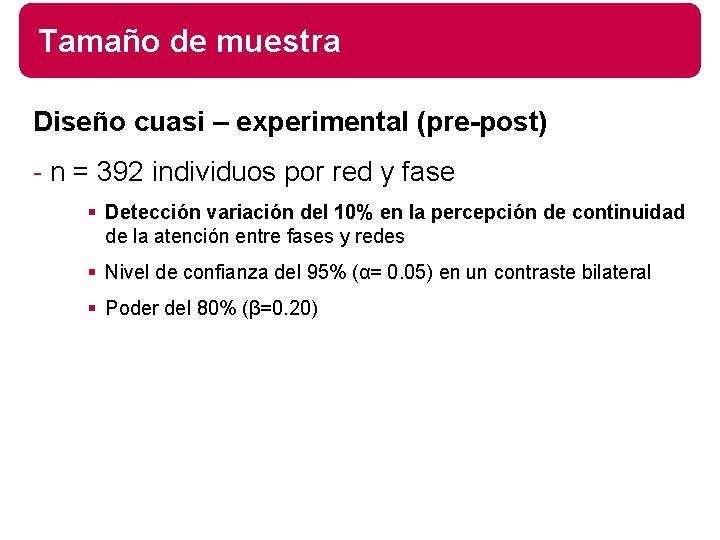 Tamaño de muestra Diseño cuasi – experimental (pre-post) - n = 392 individuos por