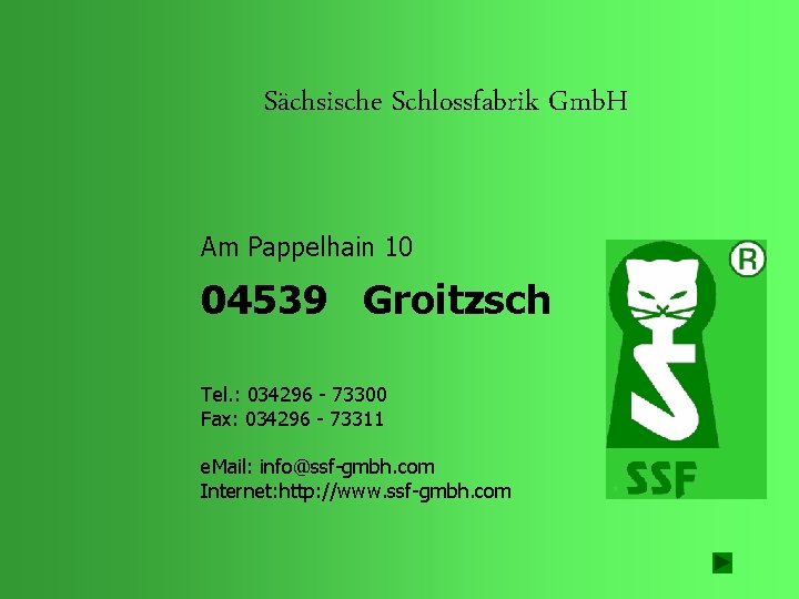 . Sächsische Schlossfabrik Gmb. H Am Pappelhain 10 04539 Groitzsch Tel. : 034296 -