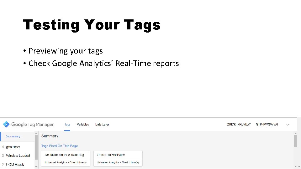 Testing Your Tags • Previewing your tags • Check Google Analytics’ Real-Time reports 