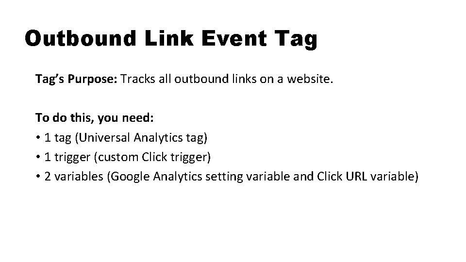 Outbound Link Event Tag’s Purpose: Tracks all outbound links on a website. To do