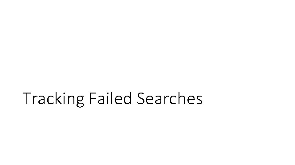 Tracking Failed Searches 