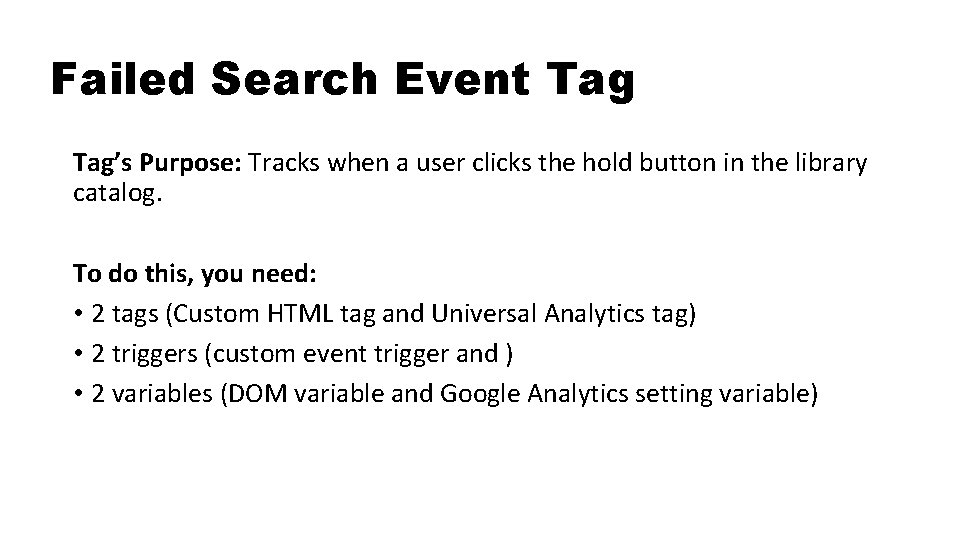 Failed Search Event Tag’s Purpose: Tracks when a user clicks the hold button in