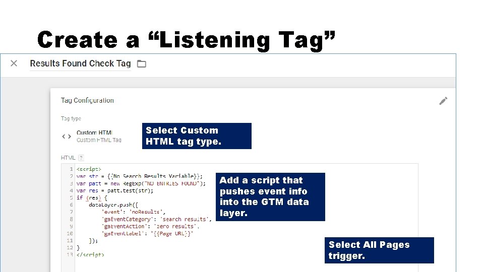 Create a “Listening Tag” Select Custom HTML tag type. Add a script that pushes