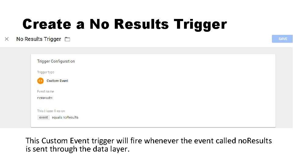 Create a No Results Trigger This Custom Event trigger will fire whenever the event