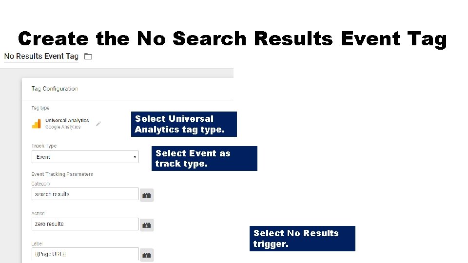 Create the No Search Results Event Tag Select Universal Analytics tag type. Select Event