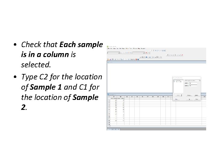  • Check that Each sample is in a column is selected. • Type