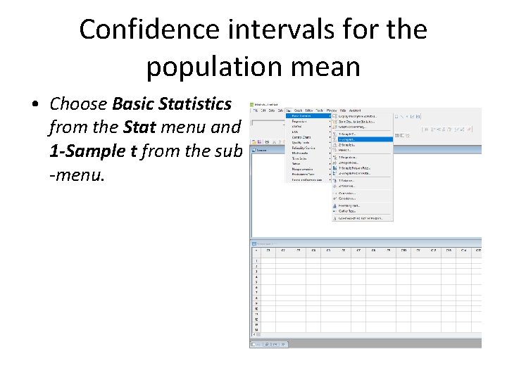 Confidence intervals for the population mean • Choose Basic Statistics from the Stat menu