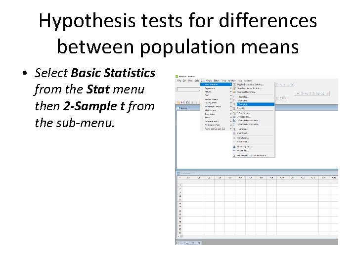 Hypothesis tests for differences between population means • Select Basic Statistics from the Stat