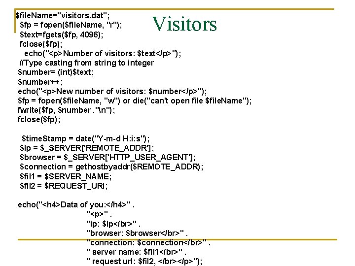 $file. Name="visitors. dat"; $fp = fopen($file. Name, "r"); $text=fgets($fp, 4096); fclose($fp); echo("<p>Number of visitors: