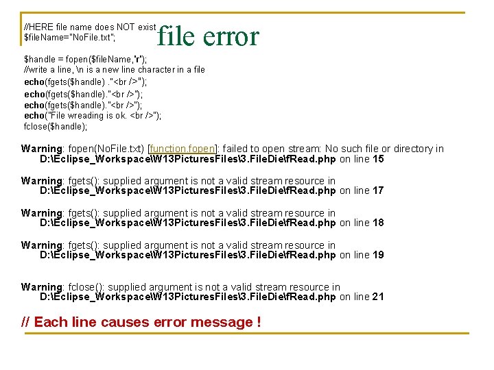 //HERE file name does NOT exist $file. Name="No. File. txt"; file error $handle =