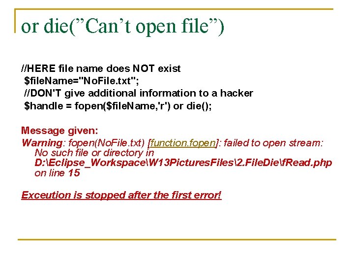 or die(”Can’t open file”) //HERE file name does NOT exist $file. Name="No. File. txt";