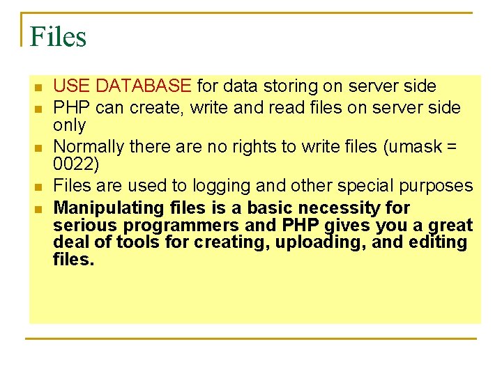 Files n n n USE DATABASE for data storing on server side PHP can